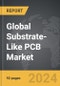 Substrate-Like PCB - Global Strategic Business Report - Product Image