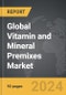 Vitamin and Mineral Premixes - Global Strategic Business Report - Product Thumbnail Image
