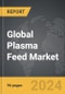 Plasma Feed - Global Strategic Business Report - Product Thumbnail Image