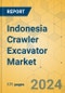 Indonesia Crawler Excavator Market - Strategic Assessment & Forecast 2021-2027 - Product Thumbnail Image