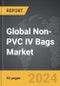 Non-PVC IV Bags - Global Strategic Business Report - Product Thumbnail Image