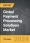 Payment Processing Solutions - Global Strategic Business Report - Product Thumbnail Image