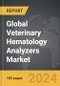 Veterinary Hematology Analyzers - Global Strategic Business Report - Product Thumbnail Image
