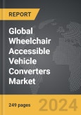 Wheelchair Accessible Vehicle Converters - Global Strategic Business Report- Product Image