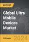 Ultra Mobile Devices (UMD) - Global Strategic Business Report - Product Thumbnail Image