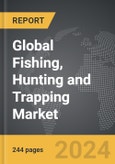 Fishing, Hunting and Trapping - Global Strategic Business Report- Product Image