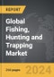 Fishing, Hunting and Trapping - Global Strategic Business Report - Product Thumbnail Image