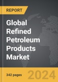 Refined Petroleum Products - Global Strategic Business Report- Product Image