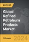 Refined Petroleum Products - Global Strategic Business Report - Product Image