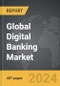 Digital Banking - Global Strategic Business Report - Product Image