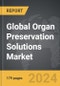 Organ Preservation Solutions - Global Strategic Business Report - Product Image