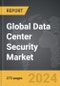 Data Center Security - Global Strategic Business Report - Product Image