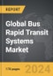 Bus Rapid Transit Systems - Global Strategic Business Report - Product Thumbnail Image