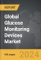 Glucose Monitoring Devices - Global Strategic Business Report - Product Thumbnail Image