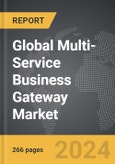 Multi-Service Business Gateway (MSBG) - Global Strategic Business Report- Product Image