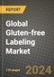 Global Gluten-free Labeling Market Outlook Report: Industry Size, Competition, Trends and Growth Opportunities by Region, YoY Forecasts from 2024 to 2031 - Product Thumbnail Image