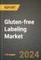 2025 Gluten-free Labeling Market Report - Industry Size, Competition, Trends and Growth Opportunities by Region - Forecast by Types and Applications (2024-2032) - Product Image