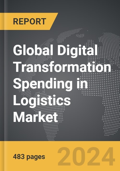 Digital Transformation Spending in Logistics - Global Strategic ...