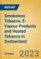 Smokeless Tobacco, E-Vapour Products and Heated Tobacco in Switzerland - Product Thumbnail Image