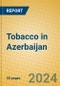 Tobacco in Azerbaijan - Product Thumbnail Image