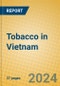 Tobacco in Vietnam - Product Image