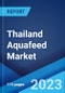 Thailand Aquafeed Market: Industry Trends, Share, Size, Growth, Opportunity and Forecast 2023-2028 - Product Thumbnail Image