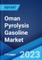 Oman Pyrolysis Gasoline Market: Industry Trends, Share, Size, Growth, Opportunity and Forecast 2023-2028 - Product Thumbnail Image