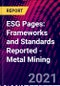 ESG Pages: Frameworks and Standards Reported - Metal Mining - Product Thumbnail Image
