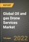 2022 Future of Global Oil and gas Drone Services Market Outlook to 2030 - Growth Opportunities, Competition and Outlook of Oil and gas Drone Services Market across Different Regions Report - Product Thumbnail Image