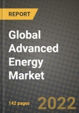 2022 Future of Global Advanced Energy Market Outlook to 2030 - Growth Opportunities, Competition and Outlook of Advanced Energy Market across Different Applications and Regions Report- Product Image