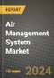 2024 Air Management System Market Outlook Report: Industry Size, Market Shares Data, Insights, Growth Trends, Opportunities, Competition 2023 to 2031 - Product Thumbnail Image