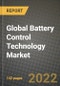 2022 Future of Global Battery Control Technology Market Outlook to 2030 - Growth Opportunities, Competition and Outlook of Battery Control Technology Market across Different Applications and Regions Report - Product Thumbnail Image