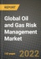 2022 Future of Global Oil and Gas Risk Management Market Outlook to 2030 - Growth Opportunities, Competition and Outlook of Oil and Gas Risk Management Market across Different Applications and Regions Report - Product Thumbnail Image
