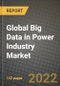 2022 Future of Global Big Data in Power Industry Market Outlook to 2030 - Growth Opportunities, Competition and Outlook of Big Data in Power Industry Market across Different Regions Report - Product Thumbnail Image