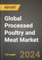 Global Processed Poultry and Meat Market Outlook Report: Industry Size, Competition, Trends and Growth Opportunities by Region, YoY Forecasts from 2024 to 2031 - Product Image