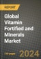 Global Vitamin Fortified and Minerals Market Outlook Report: Industry Size, Competition, Trends and Growth Opportunities by Region, YoY Forecasts from 2024 to 2031 - Product Image