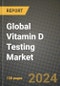 Global Vitamin D Testing Market Innovations and Strategic Insights Report - Market Data, Trends, Market Potential, Competitive Analysis and Growth Forecasts (2024 to 2032) - Product Image