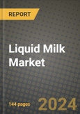 2025 Liquid Milk Market Report - Industry Size, Competition, Trends and Growth Opportunities by Region - Forecast by Types and Applications (2024-2032)- Product Image