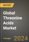 2022 Global Threonine Acids Market, Size, Share, Outlook and Growth Opportunities, Forecast to 2030- Product Image