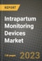 Intrapartum Monitoring Devices Market Growth Analysis Report - Latest Trends, Driving Factors and Key Players Research to 2030 - Product Image