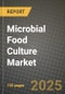 2025 Microbial Food Culture Market Report - Industry Size, Competition, Trends and Growth Opportunities by Region - Forecast by Types and Applications (2024-2032) - Product Image