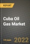 Cuba Oil Gas Market Trends, Infrastructure, Companies, Outlook and Opportunities to 2030 - Product Thumbnail Image