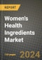 Women's Health Ingredients Market Outlook Report: Industry Size, Competition, Trends and Growth Opportunities by Region, YoY Forecasts from 2024 to 2031 - Product Image