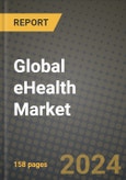 Global eHealth Market Innovations and Strategic Insights Report - Market Data, Trends, Market Potential, Competitive Analysis and Growth Forecasts (2024 to 2032)- Product Image