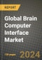 Global Brain Computer Interface Market Innovations and Strategic Insights Report - Market Data, Trends, Market Potential, Competitive Analysis and Growth Forecasts (2024 to 2032) - Product Image