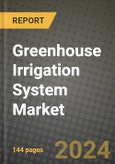 Greenhouse Irrigation System Market Outlook Report: Industry Size, Competition, Trends and Growth Opportunities by Region, YoY Forecasts from 2024 to 2031- Product Image