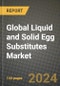 Global Liquid and Solid Egg Substitutes Market Outlook Report: Industry Size, Competition, Trends and Growth Opportunities by Region, YoY Forecasts from 2024 to 2031 - Product Thumbnail Image