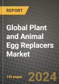 Global Plant and Animal Egg Replacers Market Outlook Report: Industry Size, Competition, Trends and Growth Opportunities by Region, YoY Forecasts from 2024 to 2031- Product Image
