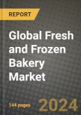 Global Fresh and Frozen Bakery Market Outlook Report: Industry Size, Competition, Trends and Growth Opportunities by Region, YoY Forecasts from 2024 to 2031- Product Image