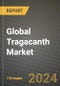 Global Tragacanth Market Outlook Report: Industry Size, Competition, Trends and Growth Opportunities by Region, YoY Forecasts from 2024 to 2031 - Product Image